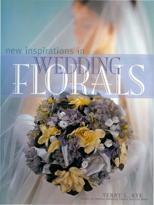 Title details for New Inspirations in Wedding Florals by Terry Rye - Available